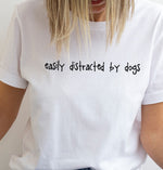 Load image into Gallery viewer, white t shirt easily distracted by dogs
